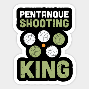 Petanque shooting king / petanque lover design / Petanque shooter professional / bocce ball lover / boule lover Sticker